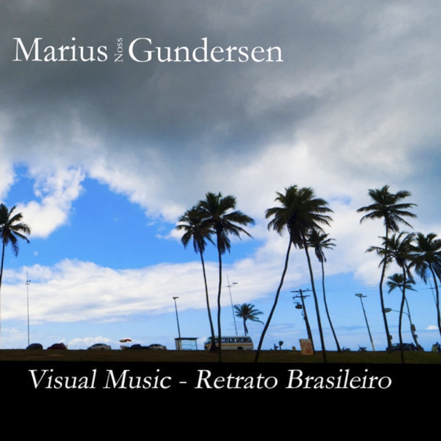 Marius Noss Gundersen – Visual Music – Retrato Brasileiro (classical/&nbsp;MPB)
