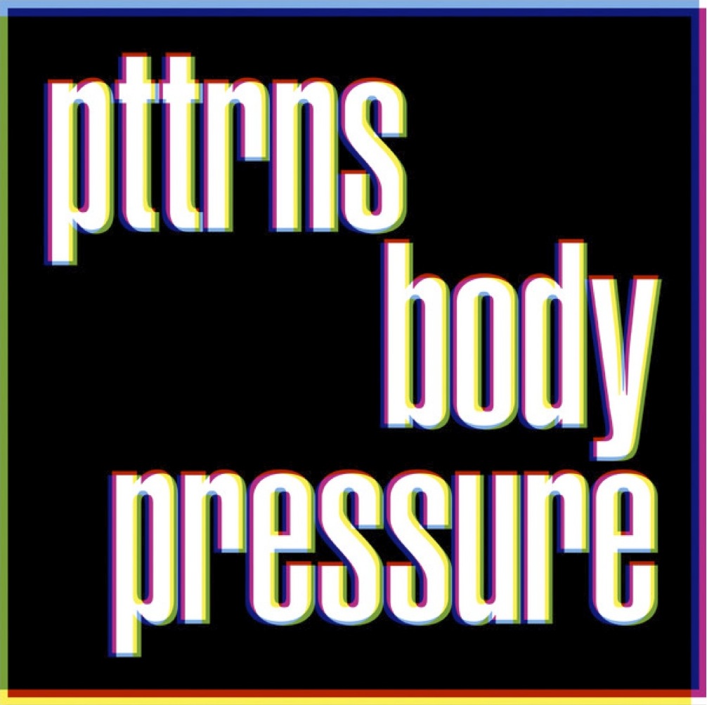 Pttrns – Body Pressure&nbsp;(electronica)