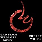 Dead From The Waist Down