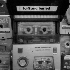 lo-fi and buried