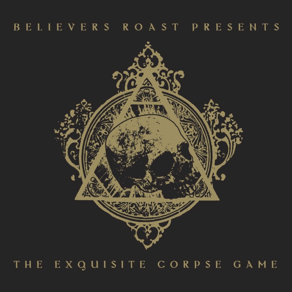 Believers Roast presents The Exquisite Corpse&nbsp;Game
