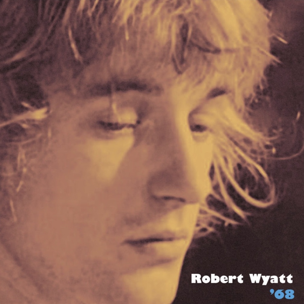 Robert Wyatt – ’68 (avant-rock)