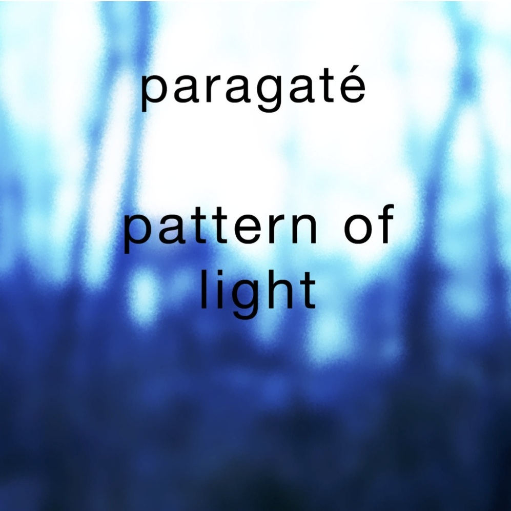 Paragaté – Pattern Of Light&nbsp;(experimental)