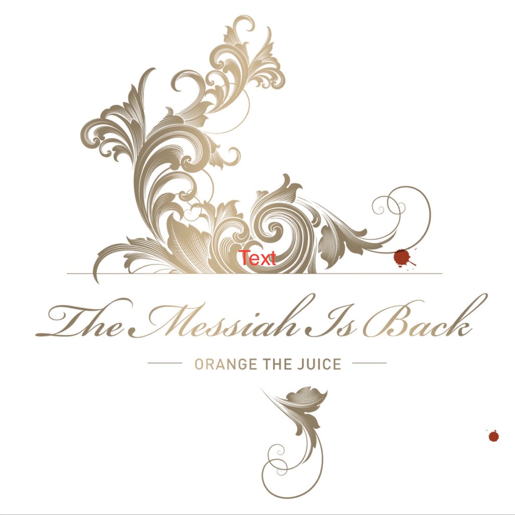 Orange The Juice – The Messiah Is Back&nbsp;(avant-rock)