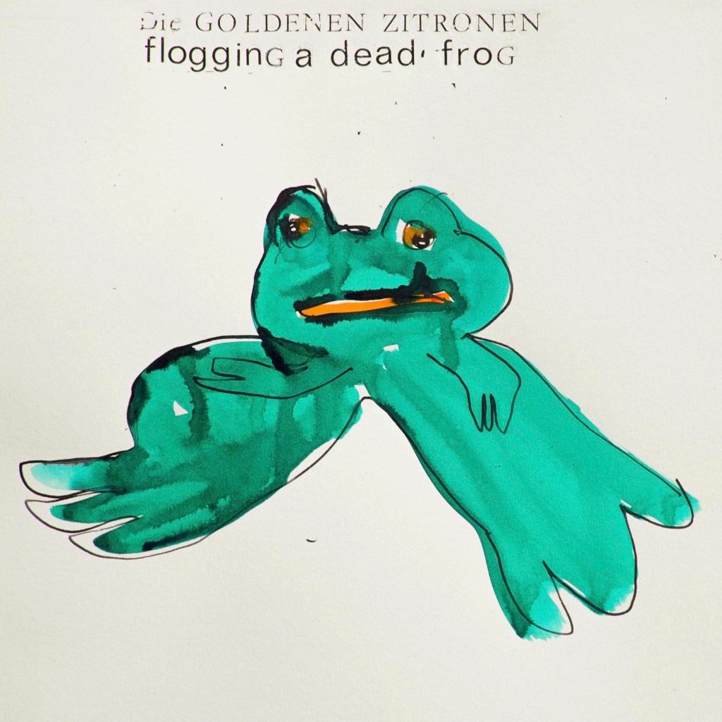 Die Goldenen Zitronen – Flogging A Dead Frog&nbsp;(art-punk)